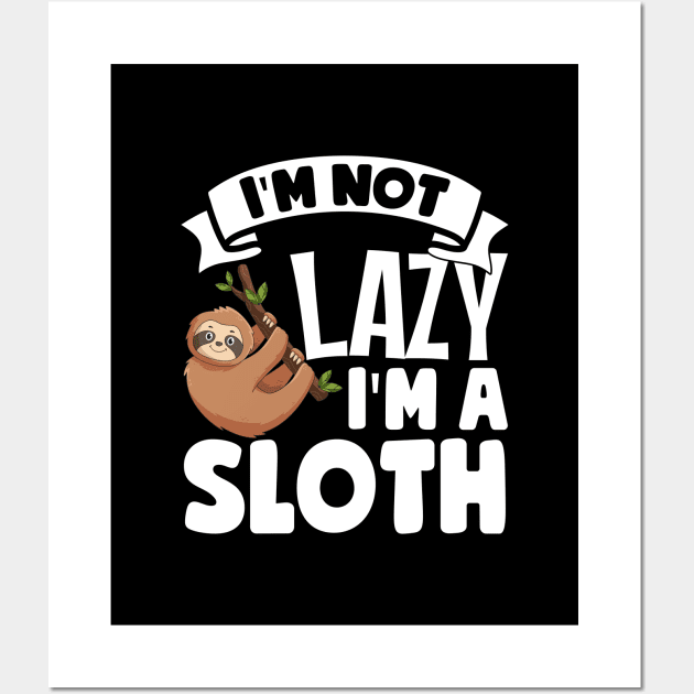 I'm Not Lazy I'm A Sloth Wall Art by TheDesignDepot